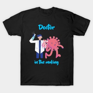 Doctor in the making D-1 T-Shirt